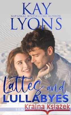 Lattes and Lullabyes Kay Lyons   9781946863782 Kindred Spirits Publishing