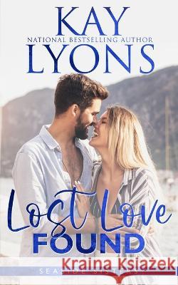 Lost Love Found Kay Lyons   9781946863805 Kindred Spirits Publishing