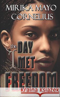 The Day I Met Freedom Mirika May 9781946870087 Akirim Press Publishing