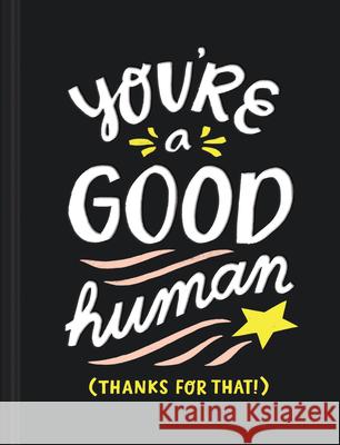 You're a Good Human: (thanks for That!) Hathaway, Miriam 9781946873781 Compendium Publishing & Communications