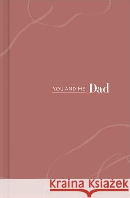 You and Me Dad: You and Me Dad Miriam Hathaway Heidi Dyer 9781946873835 Compendium Publishing & Communications