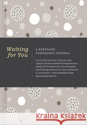 Waiting for You: A Keepsake Pregnancy Journal Amelia Riedler Justine Edge 9781946873873 Compendium Publishing & Communications