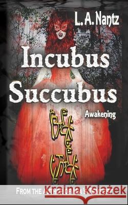Incubus/Succubus: Awakening L A Nantz 9781946874245 Black Bed Sheets Books
