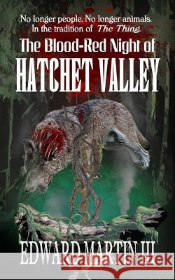 The Blood-Red Night of Hatchet Valley Edward, III Martin 9781946874856 Black Bed Sheets Books