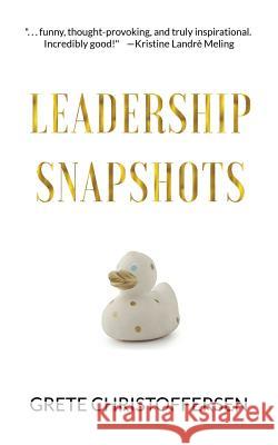 Leadership Snapshots Grete Christoffersen Rodney Mile 9781946875167 Eqivita as