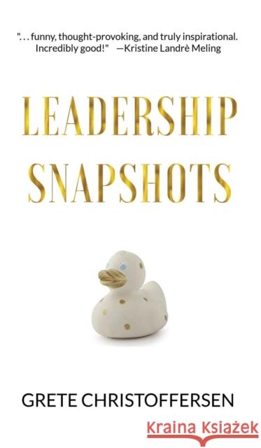 Leadership Snapshots Grete Christoffersen Rodney Mile 9781946875174 Eqivita as