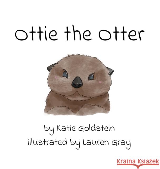 Ottie the Otter Katie Goldstein Lauren Gray Rodney Miles 9781946875983 Goldstein Studios