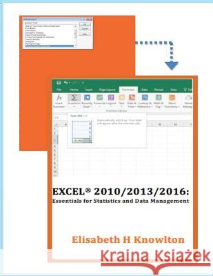 Excel 2010/2013/2016: Essentials for Statistics and Data Management Elisabeth H. Knowlton 9781946878083 Adventures in Education, Inc.