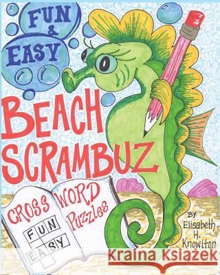 Beach Scrambuz - Fun & Easy Crossword Puzzles: No. 1 Elisabeth H. Knowlton 9781946878991 Adventures in Education, Inc.