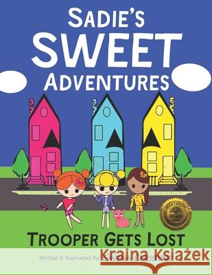 Sadie's Sweet Adventures: Trooper Gets Lost Gwena Christine 9781946881212