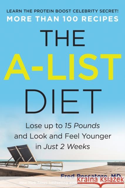 The A-List Diet: Lose Up to 15 Pounds and Look and Feel Younger in Just 2 Weeks Pescatore, Fred 9781946885159