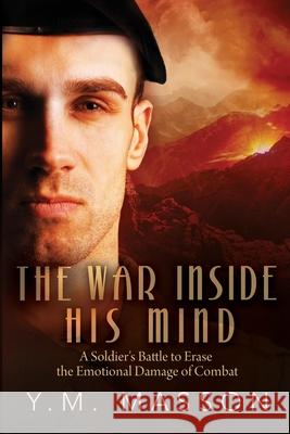 The War Inside His Mind: A Soldier's Struggle with the Emotional Damage of Combat Yves M. Masson 9781946886125 Middle River Press