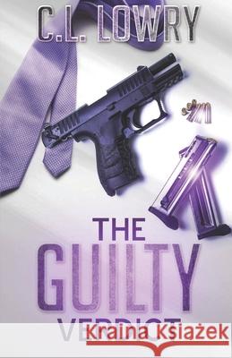 The Guilty Verdict C. L. Lowry 9781946897060 Creedom Publishing Company