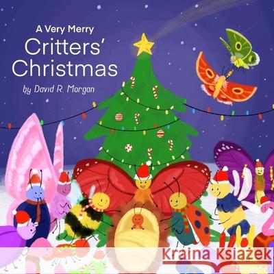 A Very Merry Critters' Christmas David R. Morgan Terrie Sizemore 9781946908001 2 Z Press LLC