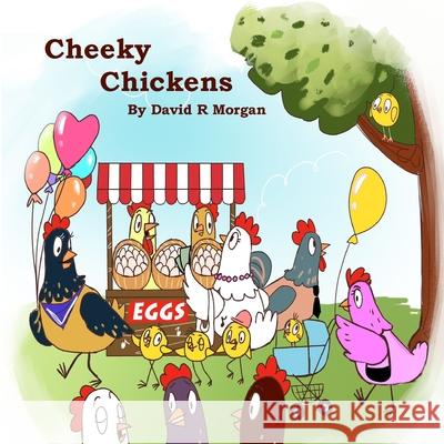 Cheeky Chickens David R. Morgan Terrie Sizemore Fi Alexandra Hilson 9781946908070 2 Z Press LLC