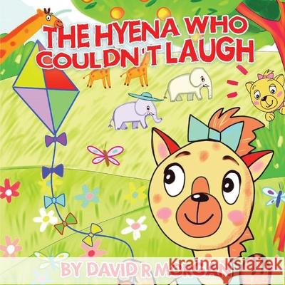 The Hyena Who Couldn't Laugh David R. Morgan Terrie Sizemore 9781946908117 2 Z Press LLC