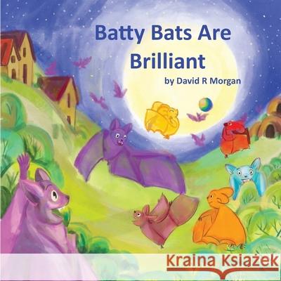 Batty Bats Are Brilliant David R. Morgan Terrie Sizemore 9781946908162 2 Z Press LLC