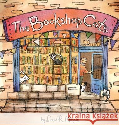 The Bookshop Cats David R. Morgan Terrie Sizemore Aleksandra Maslova 9781946908308