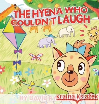 The Hyena Who Couldn't Laugh David R. Morgan Terrie Sizemore Ann Naboka 9781946908322 2 Z Press LLC