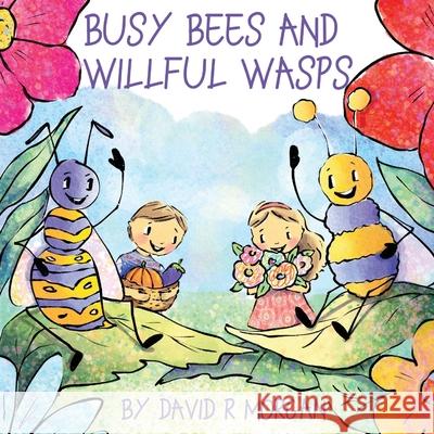 Busy Bees and Willful Wasps David R. Morgan Terrie Sizemore 9781946908612 2 Z Press LLC