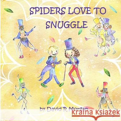 Spiders Love To Snuggle David R. Morgan Terrie Sizemore 9781946908742 2 Z Press LLC