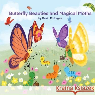 Butterfly Beauties and Magical Moths David R. Morgan Terrie Sizemore 9781946908780 2 Z Press LLC
