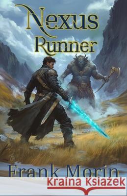 Nexus Runner: A litRPG epic fantasy adventure Frank Morin 9781946910431