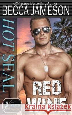 Hot SEAL, Red Wine Paradise Authors, Becca Jameson 9781946911476 Becca Jameson Publishing