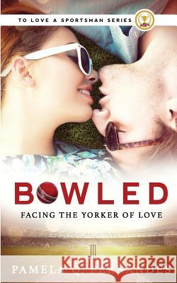 Bowled: Facing the Yorker of Love Pamela Q. Fernandes 9781946920645 Touchpoint Press