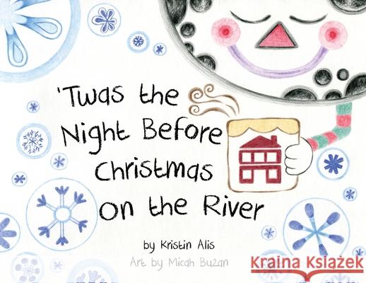 'Twas the Night Before Christmas on the River Kristin Alis Micah Buzan Clement Clarke Moore 9781946921680 Wordwraith Books LLC