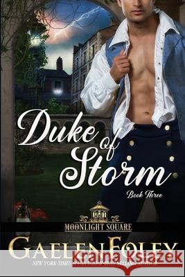 Duke of Storm (Moonlight Square, Book 3) Gaelen Foley 9781946923035 Gaelen Foley