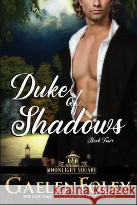 Duke of Shadows (Moonlight Square, Book 4) Gaelen Foley 9781946923615 Gaelen Foley