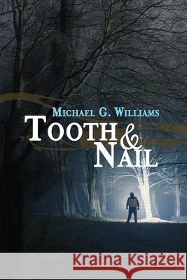 Tooth & Nail Michael G. Williams 9781946926104 Falstaff Books, LLC