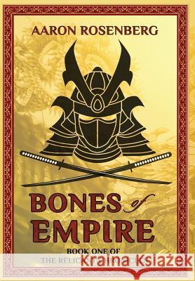 Bones of Empire: The Relicant Chronicles: Book 1 Aaron Rosenberg Steven Savile 9781946926777