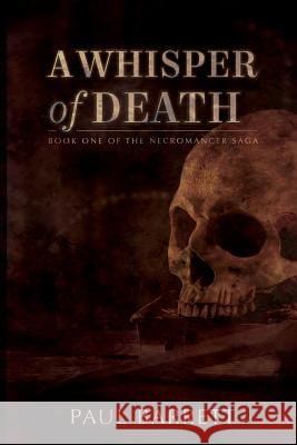 A Whisper of Death: The Necromancer Saga Book One Paul Barrett   9781946926869 Falstaff Books, LLC