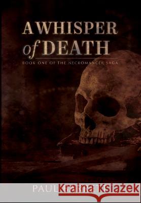 A Whisper of Death: The Necromancer Saga Book One Paul Barrett   9781946926920 Falstaff Books, LLC