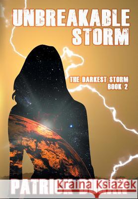 Unbreakable Storm: The Darkest Storm Book 2 Patrick Dugan 9781946926975 Falstaff Books, LLC