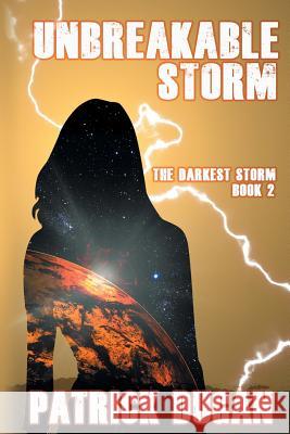 Unbreakable Storm: The Darkest Storm Book 2 Patrick Dugan 9781946926982 Falstaff Books, LLC