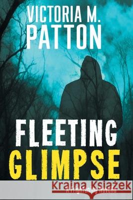 Fleeting Glimpse Victoria M Patton 9781946934208 Dark Force Press