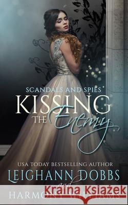 Kissing The Enemy Dobbs, Leighann 9781946944061 Leighann Dobbs Publishing