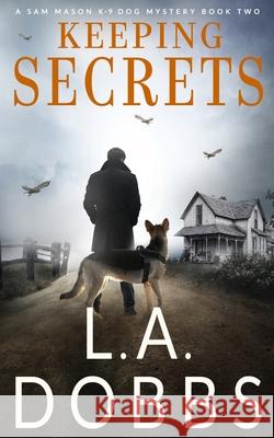 Keeping Secrets L. a. Dobbs 9781946944146 Leighann Dobbs Publishing