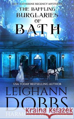 The Baffling Burglaries Of Bath Leighann Dobbs Harmony Williams 9781946944559 Leighann Dobbs Publishing