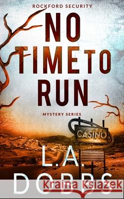 No Time To Run L. a. Dobbs 9781946944702 Leighann Dobbs Publishing