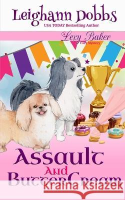 Assault and Buttercream Leighann Dobbs   9781946944740 Leighann Dobbs Publishing