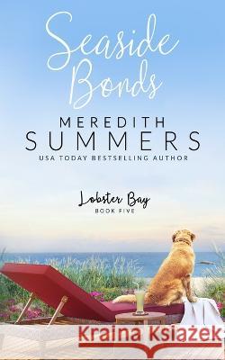 Seaside Bonds Meredith Summers 9781946944764 Leighann Dobbs Publishing