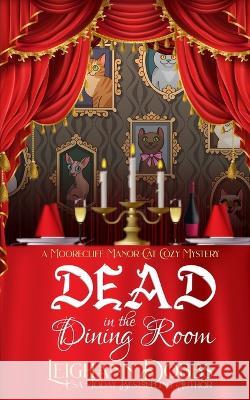 Dead In The Dining Room Leighann Dobbs   9781946944818 Leighann Dobbs Publishing