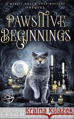 Pawsitive Beginnings Leighann Dobbs 9781946944870