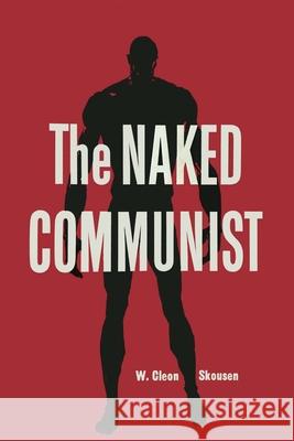 The Naked Communist W. Cleon Skousen 9781946963161 Albatross Publishers