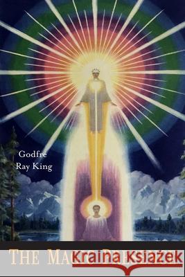 The Magic Presence Ray Godfre King Guy Ballard 9781946963284