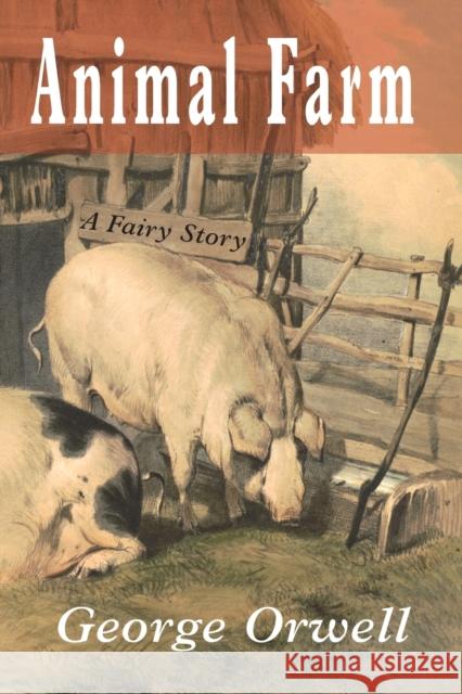 Animal Farm: A Fairy Story George Orwell Eric Blair 9781946963444 Albatross Publishers